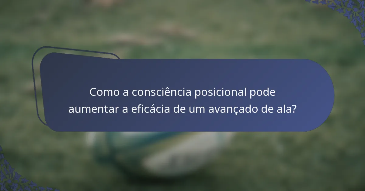 Como a consciência posicional pode aumentar a eficácia de um avançado de ala?