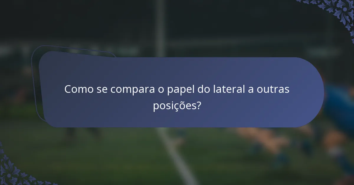 Como se compara o papel do lateral a outras posições?