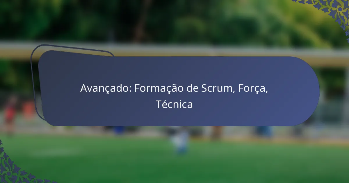 Avançado: Formação de Scrum, Força, Técnica