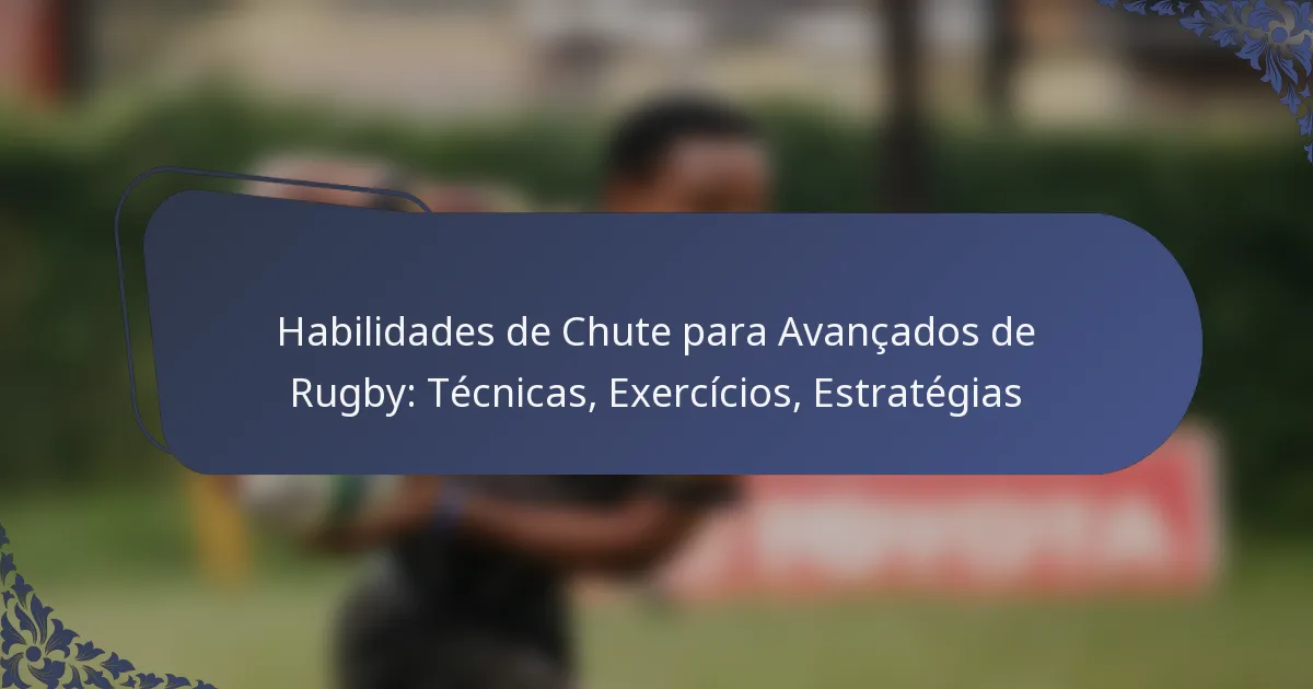 Habilidades de Chute para Avançados de Rugby: Técnicas, Exercícios, Estratégias