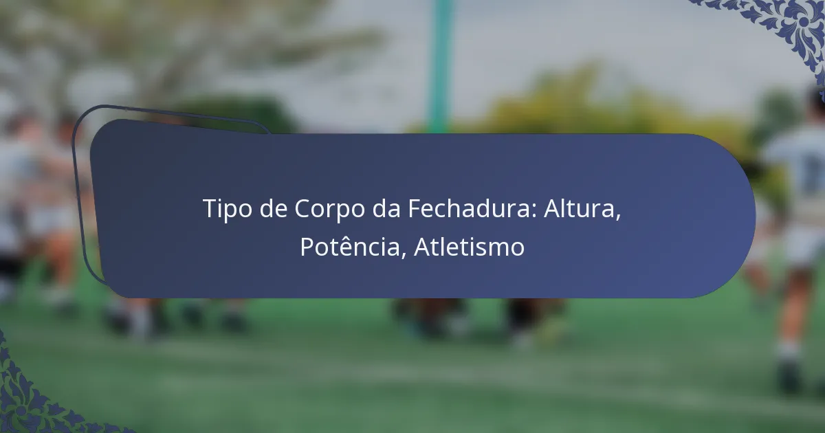 Tipo de Corpo da Fechadura: Altura, Potência, Atletismo