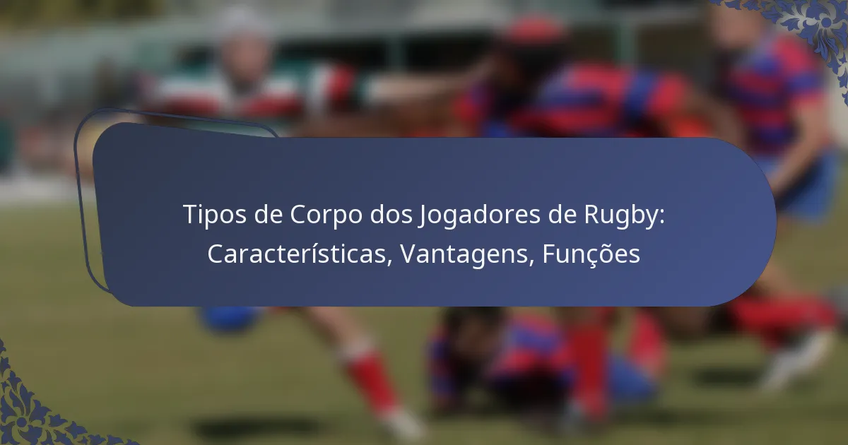 Tipos de Corpo dos Jogadores de Rugby: Características, Vantagens, Funções