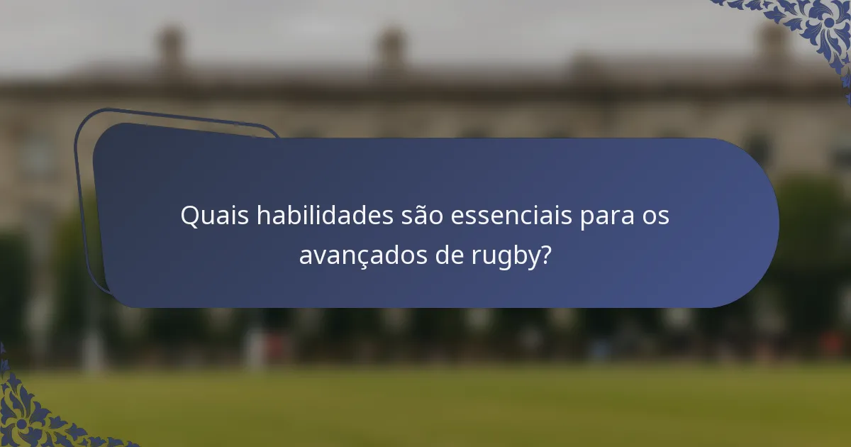 Quais habilidades são essenciais para os avançados de rugby?