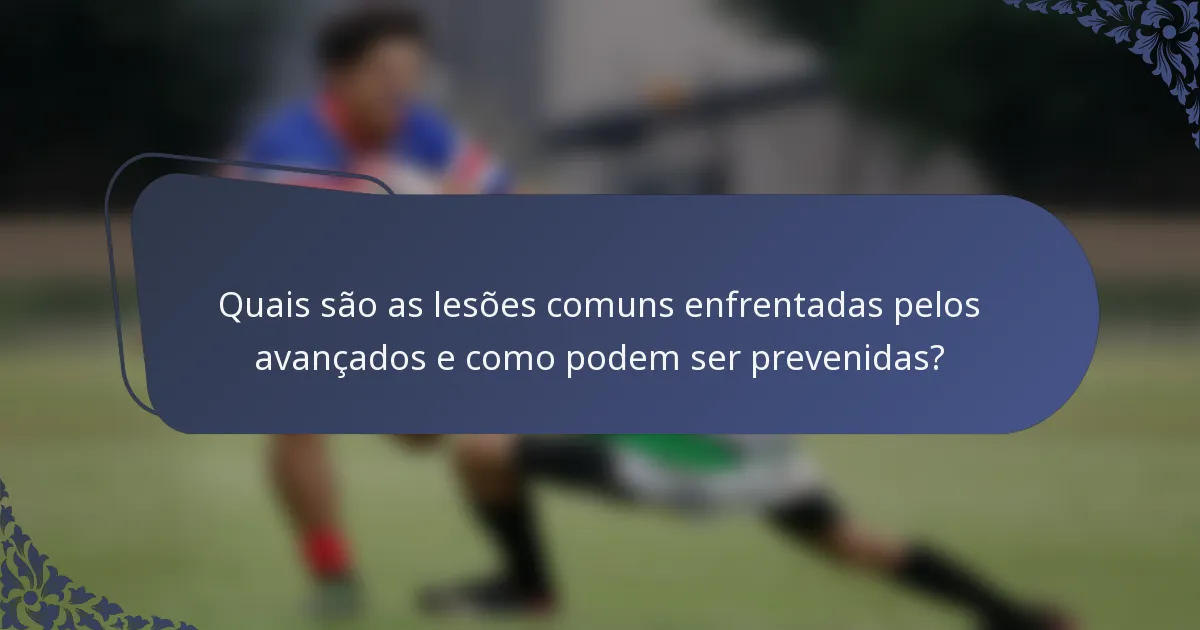Quais são as lesões comuns enfrentadas pelos avançados e como podem ser prevenidas?